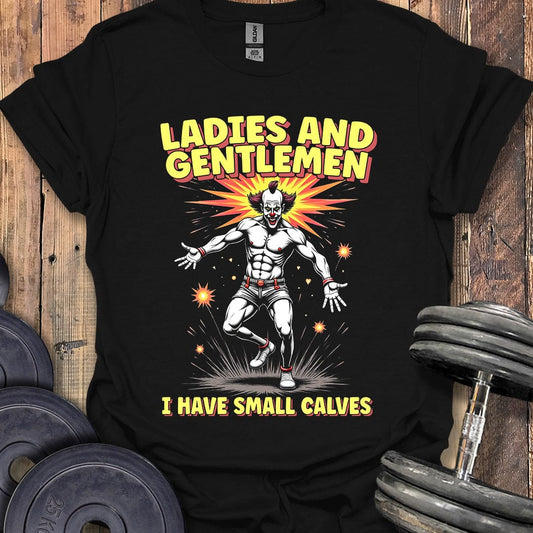 I Have Small Calves T-Shirt