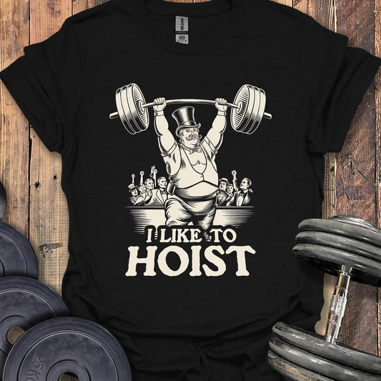 I Like to Hoist T-Shirt