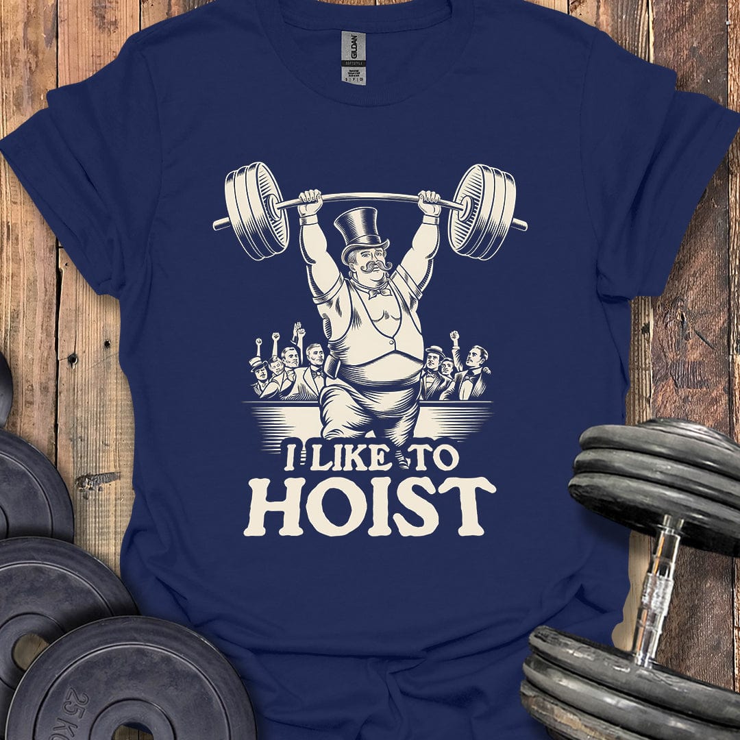 I Like to Hoist T-Shirt