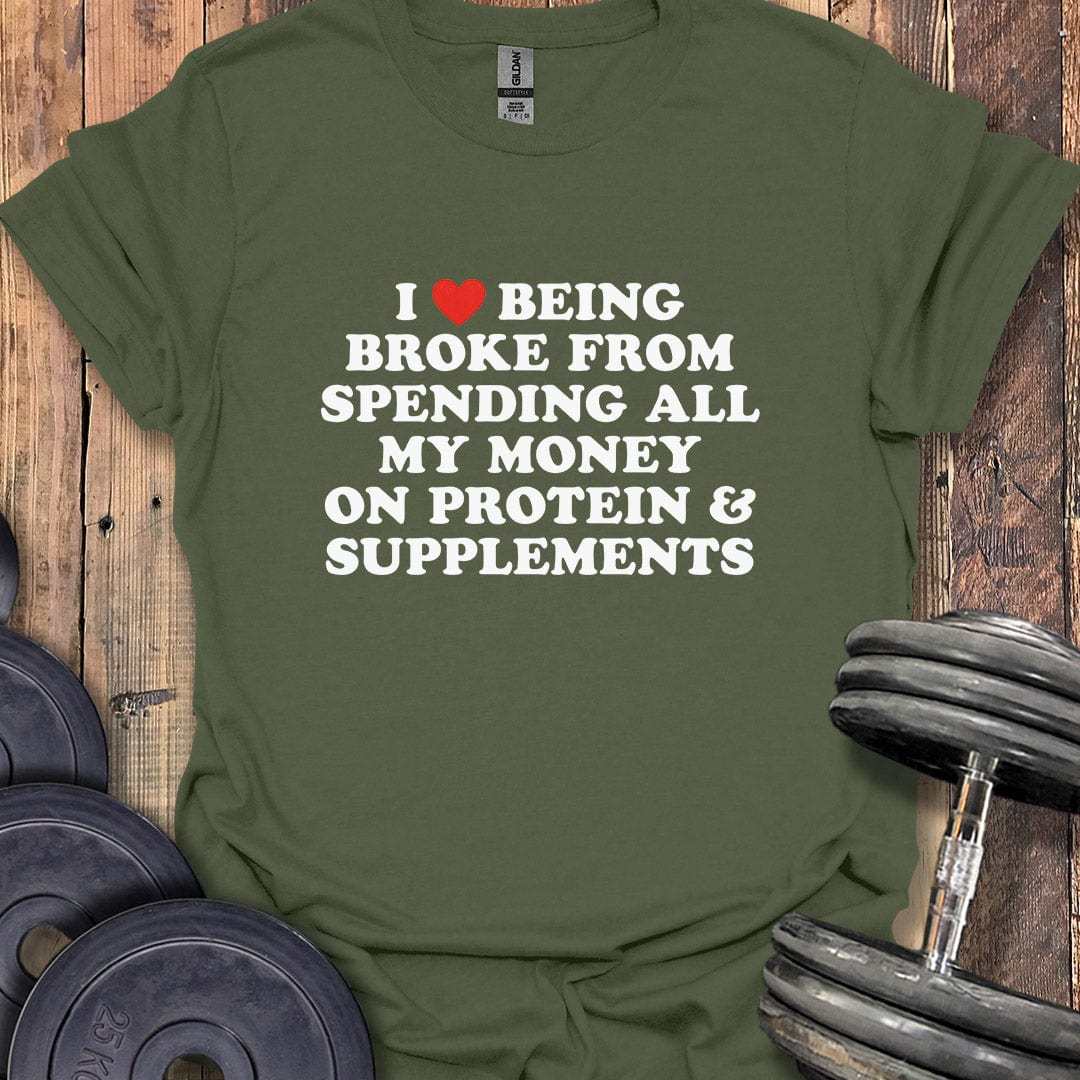 I Love Being Broke T-Shirt