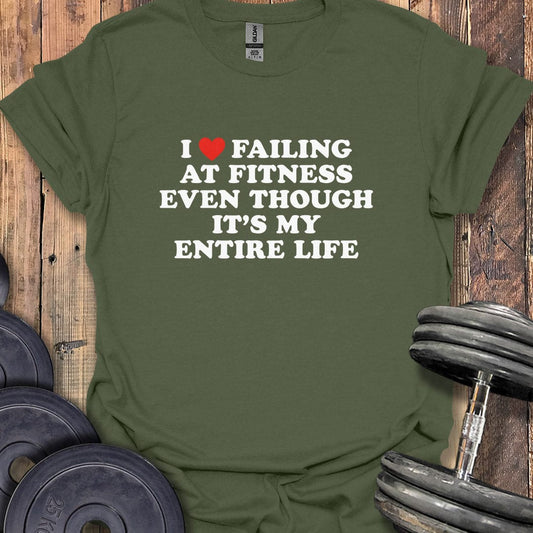 I Love Failing at Fitness T-Shirt