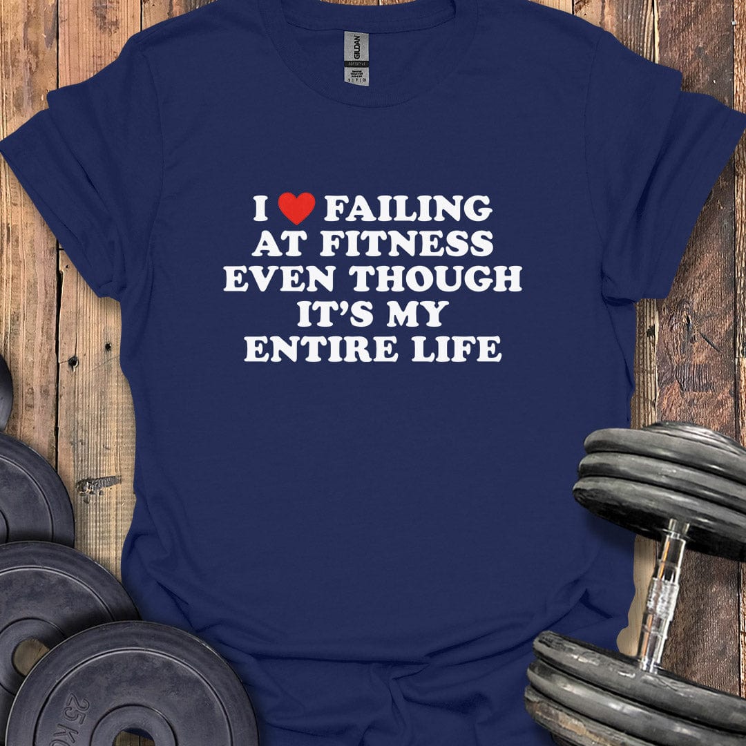 I Love Failing at Fitness T-Shirt