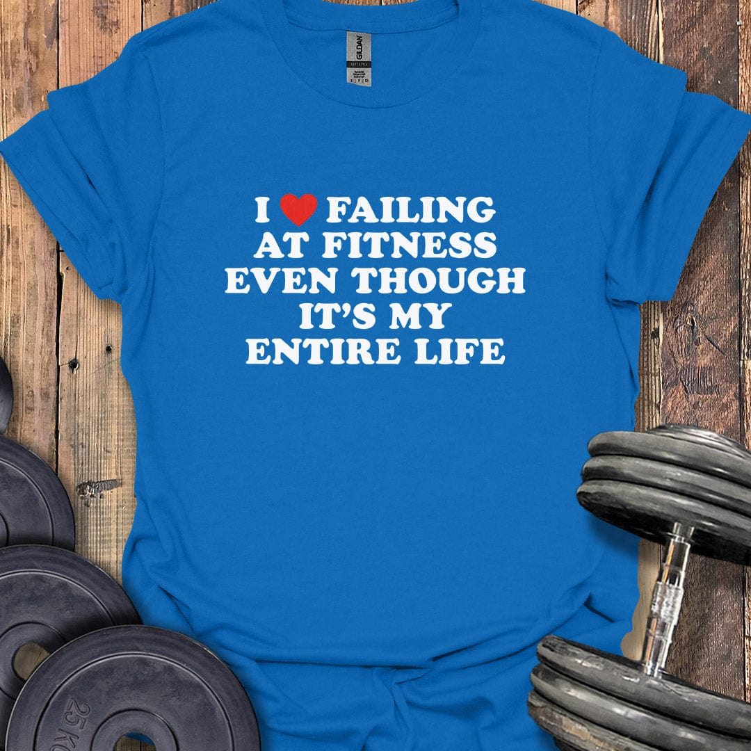 I Love Failing at Fitness T-Shirt