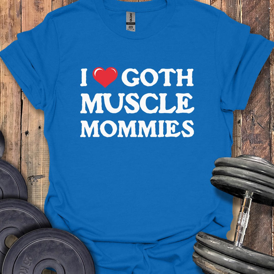 I Love Goth Muscle Mommies T-Shirt