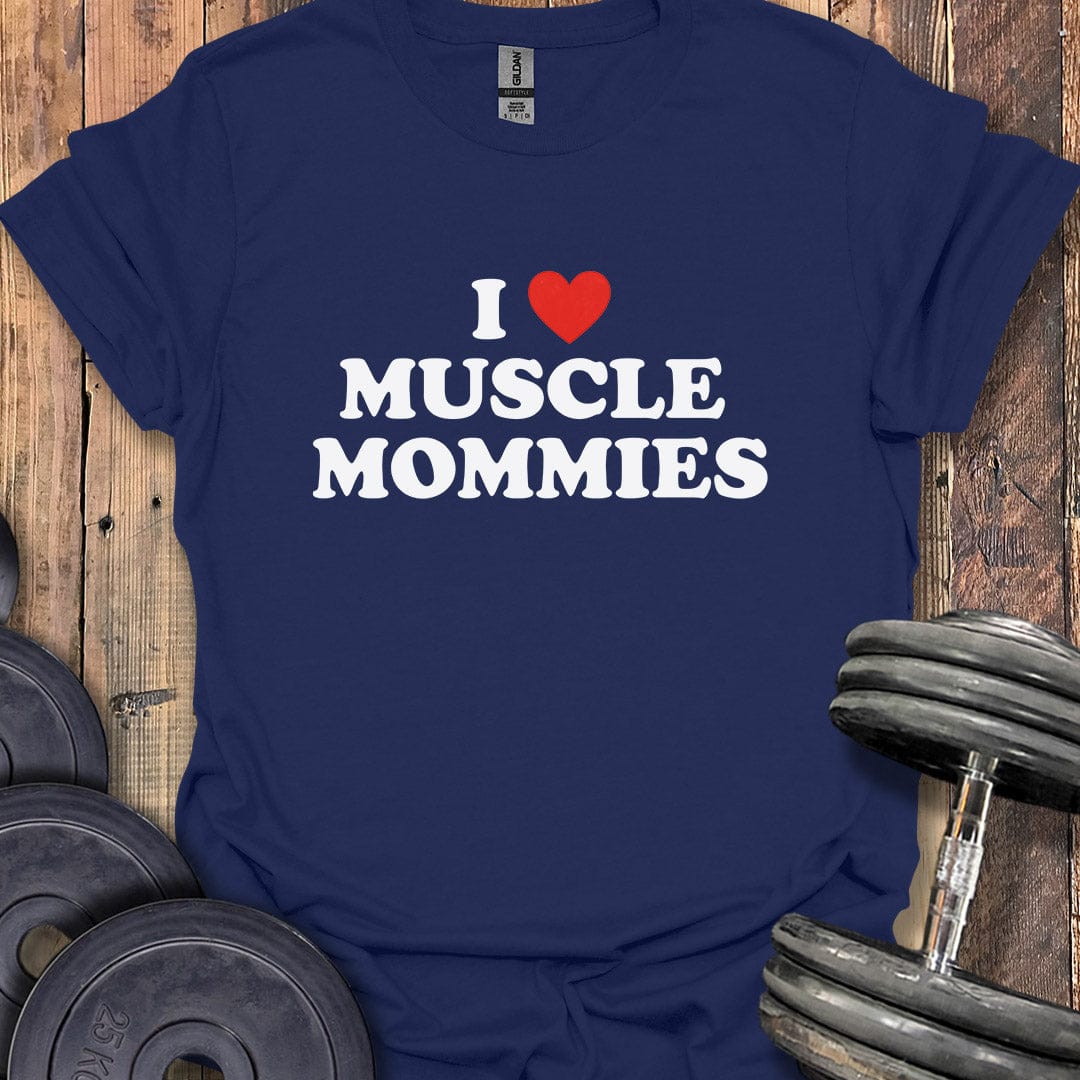 I Love Muscle Mommies T-Shirt