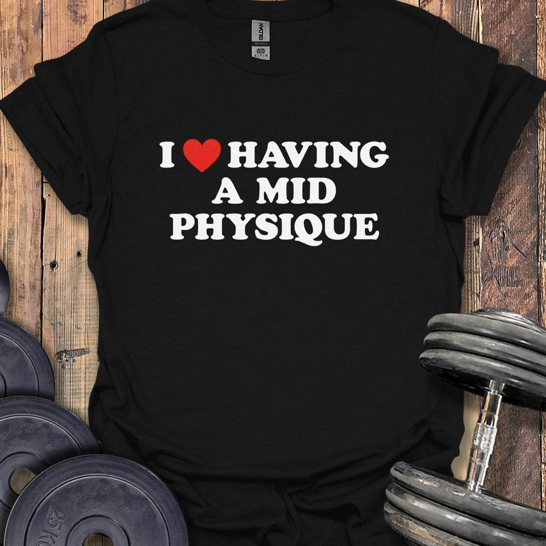 I Love My Mid Physique T-Shirt