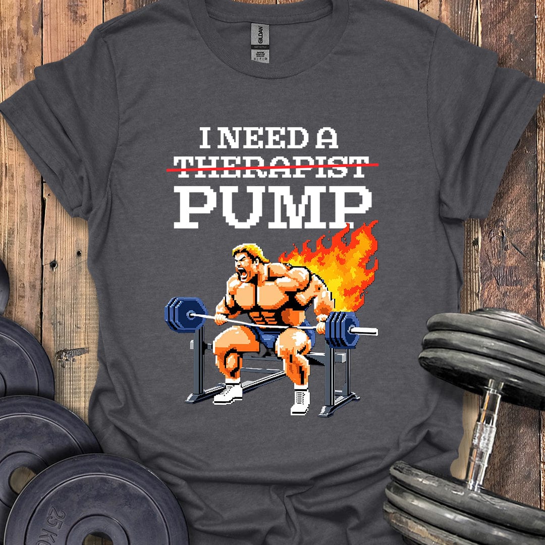 I Need a Pump T-Shirt