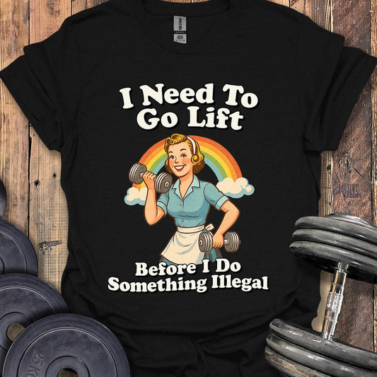 I Need to Go Lift T-Shirt
