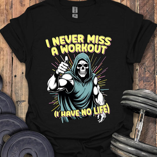 I Never Miss a Workout T-Shirt