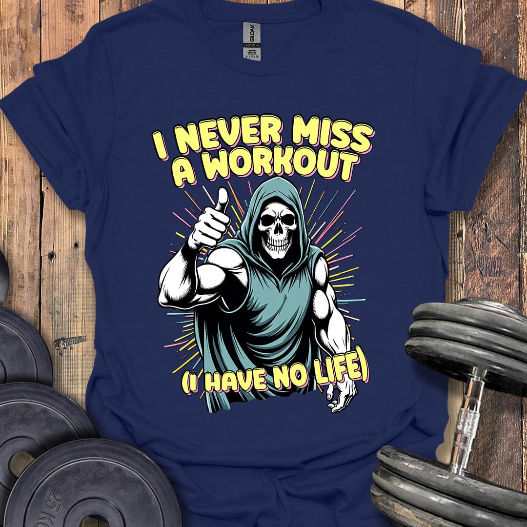 I Never Miss a Workout T-Shirt