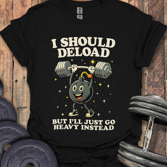 I Should Deload T-Shirt