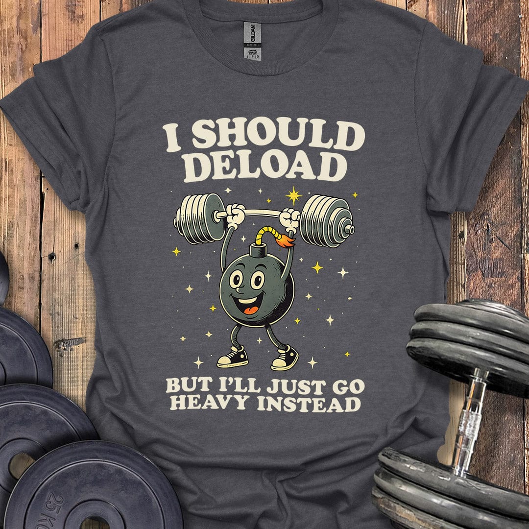 I Should Deload T-Shirt
