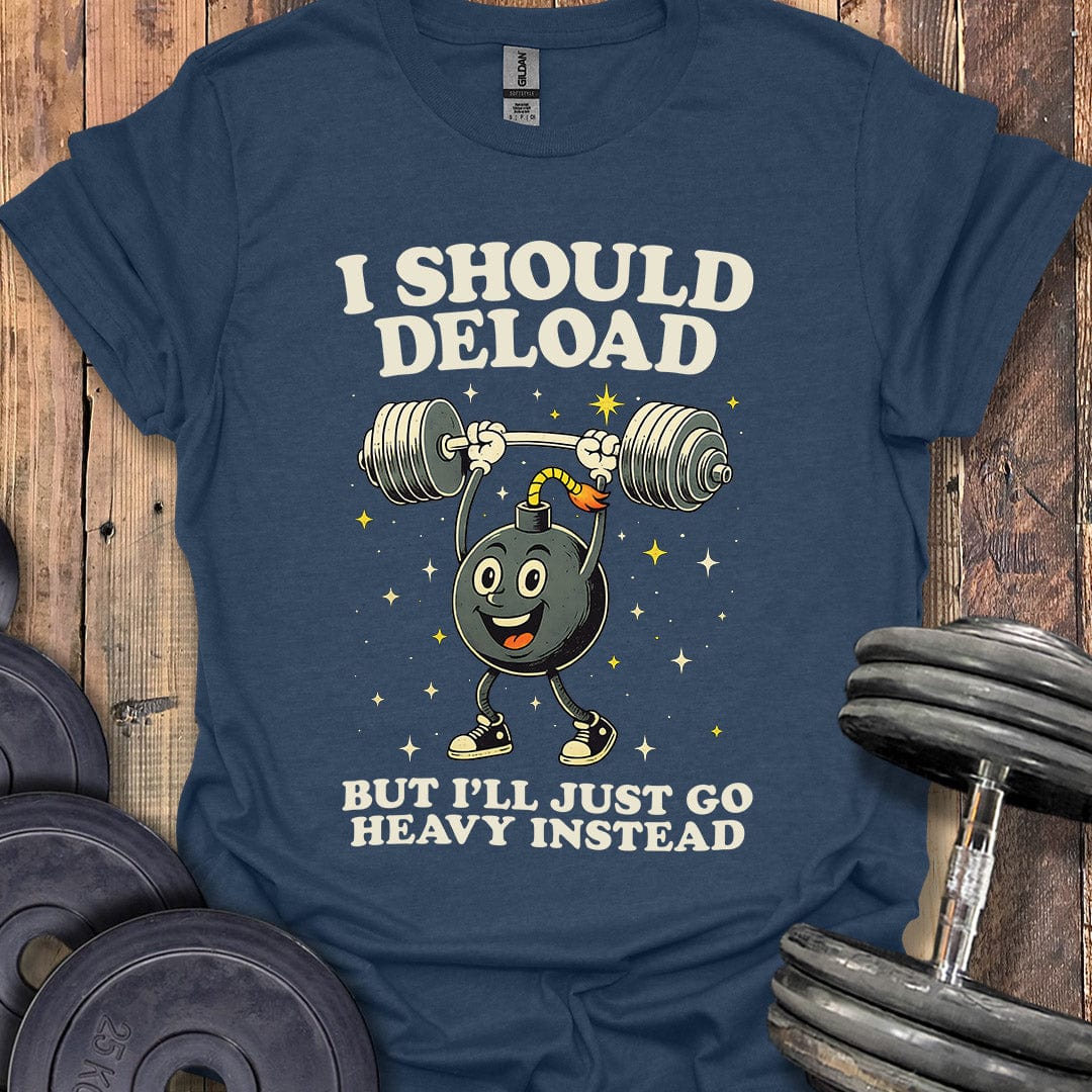 I Should Deload T-Shirt