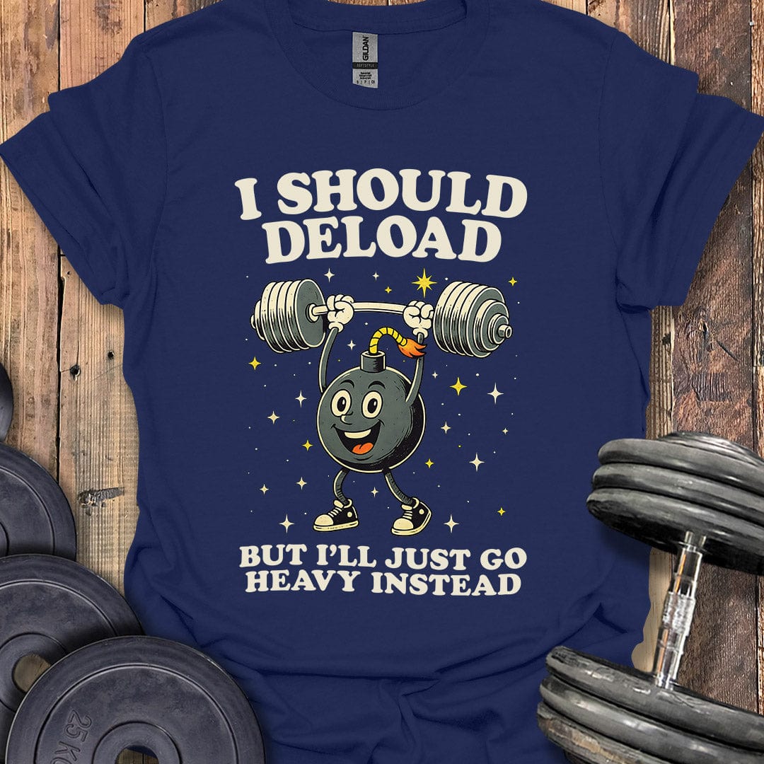 I Should Deload T-Shirt