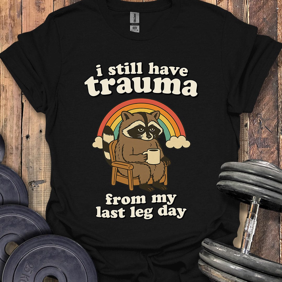 I Still Have Trauma T-Shirt