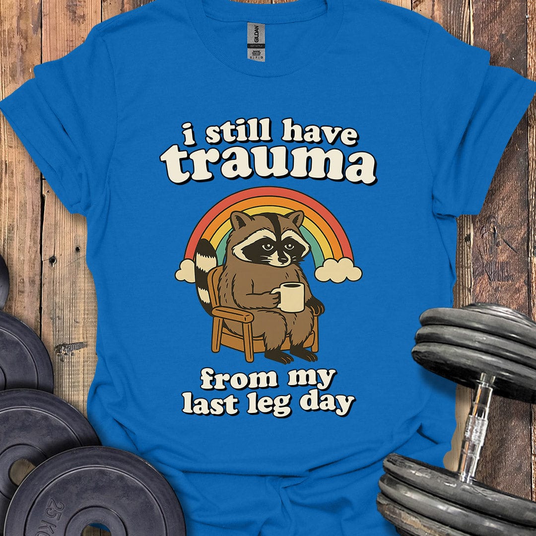 I Still Have Trauma T-Shirt