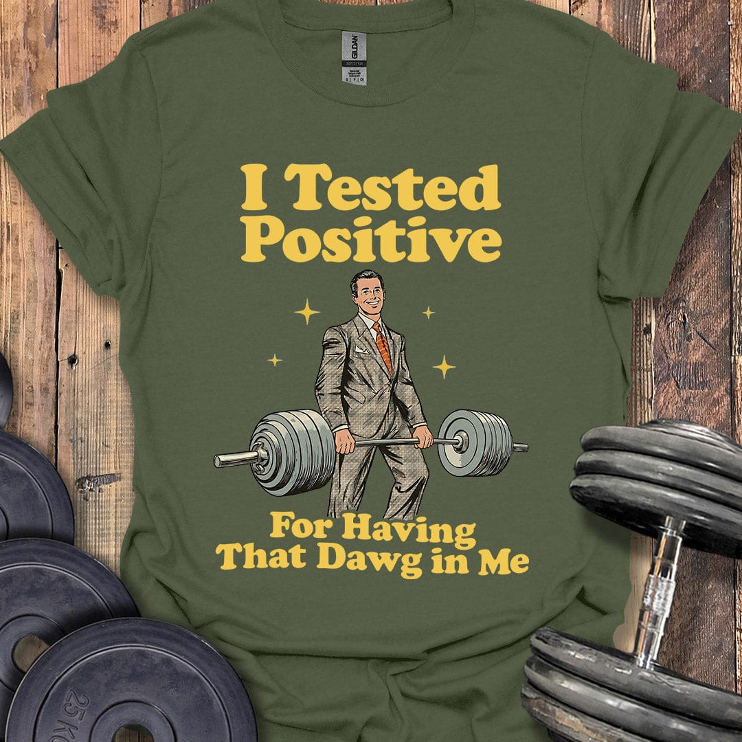 I Tested Positive T-Shirt