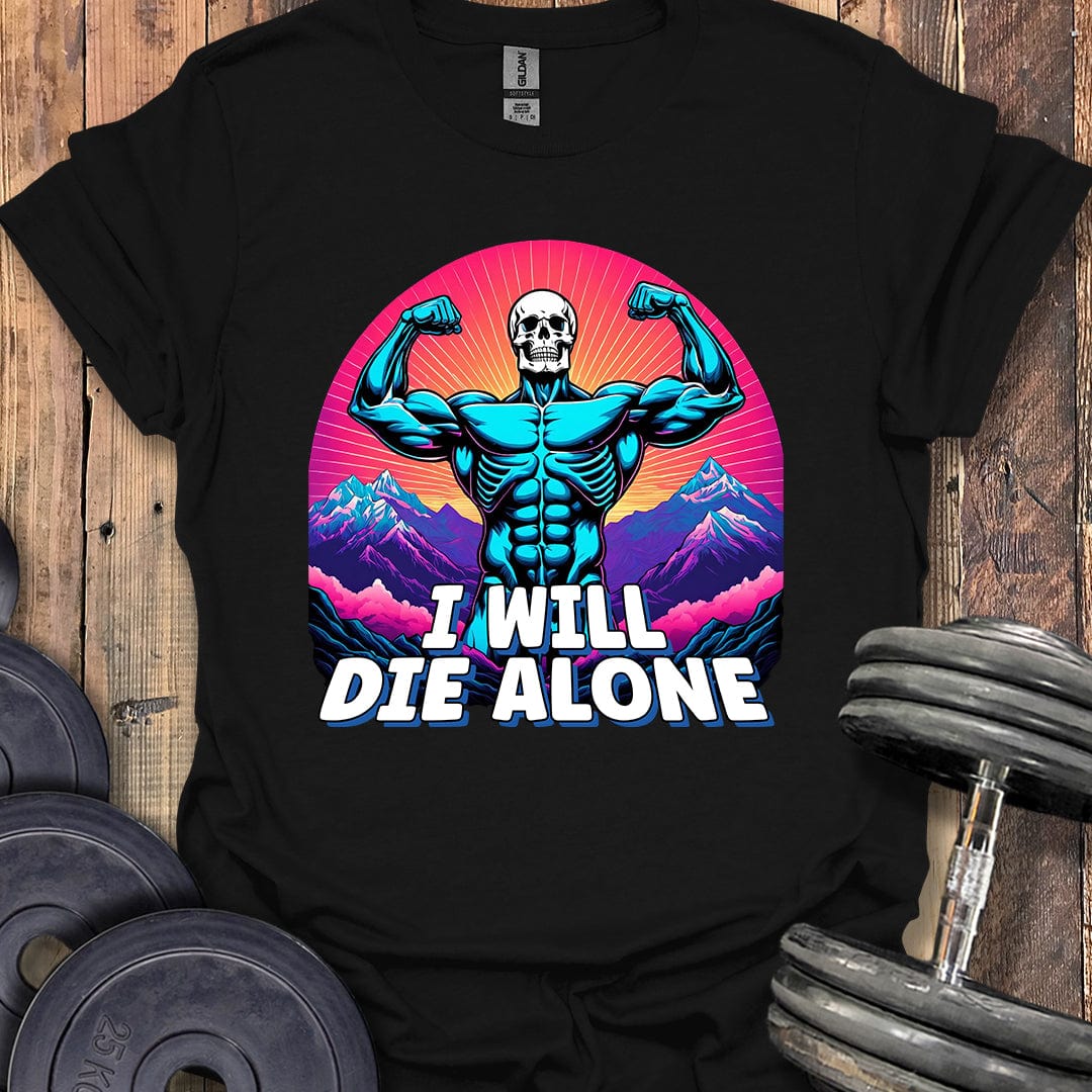 I Will Die Alone T-Shirt