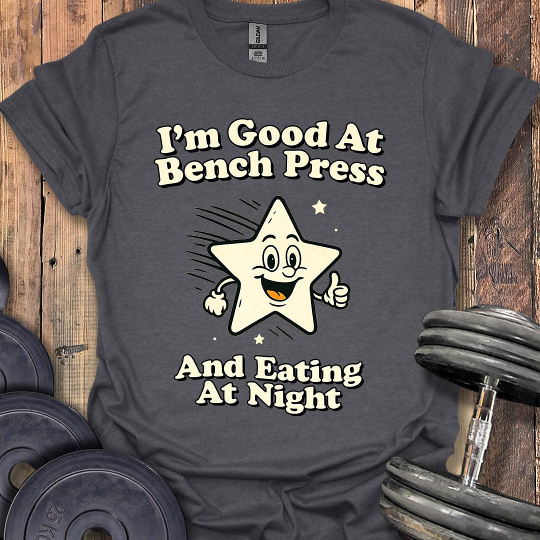 I'm Good at Bench Press T-Shirt