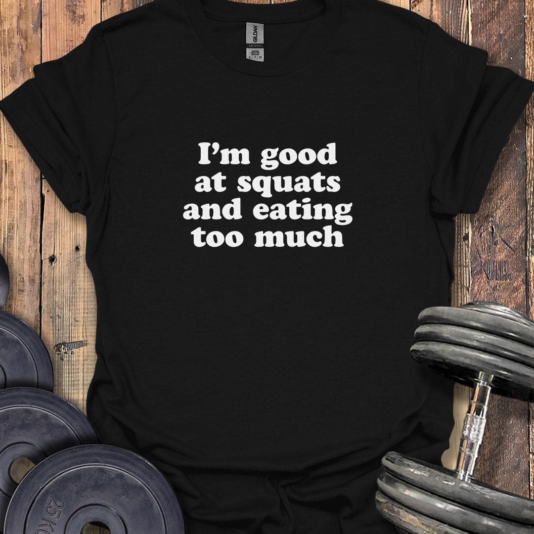 I'm Good at Squats T-Shirt