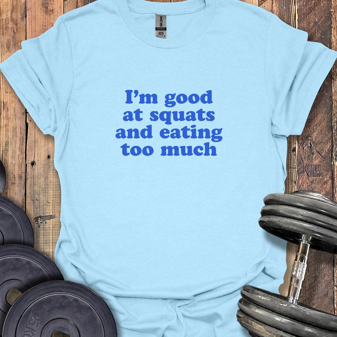 I'm Good at Squats T-Shirt