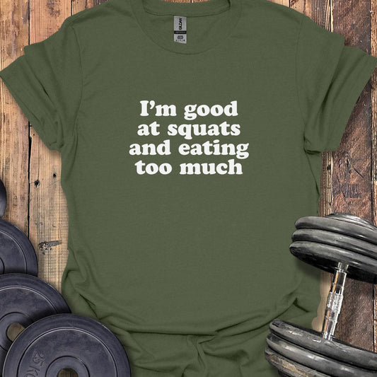 I'm Good at Squats T-Shirt