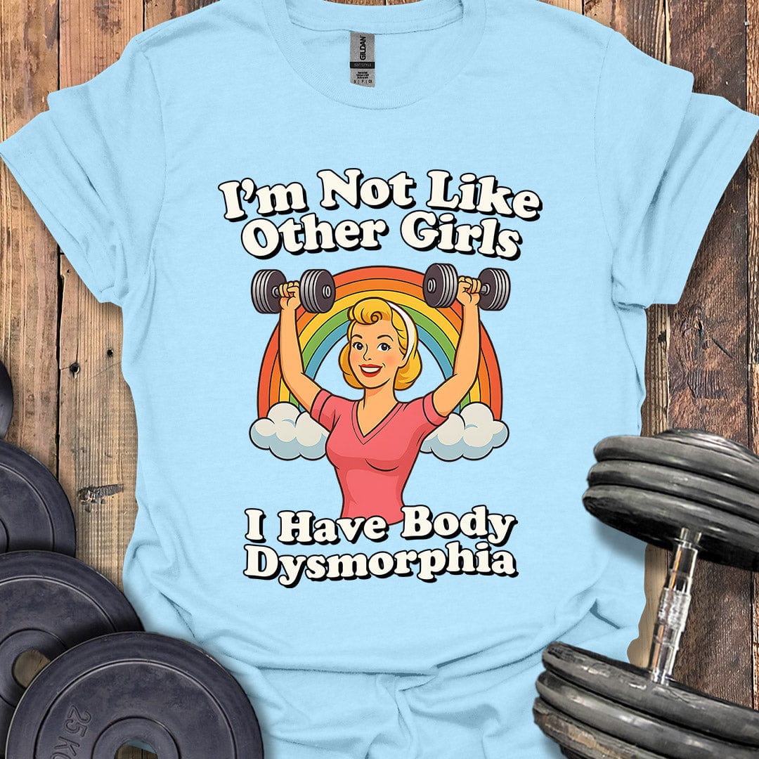 I'm Not Like Other Girls T-Shirt