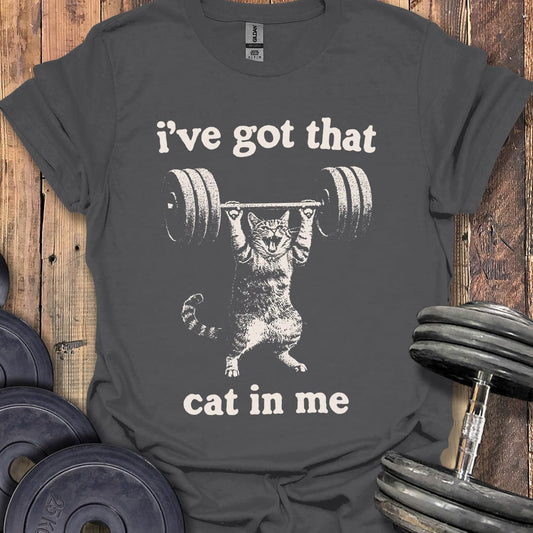 I've Got That Cat in Me T-Shirt