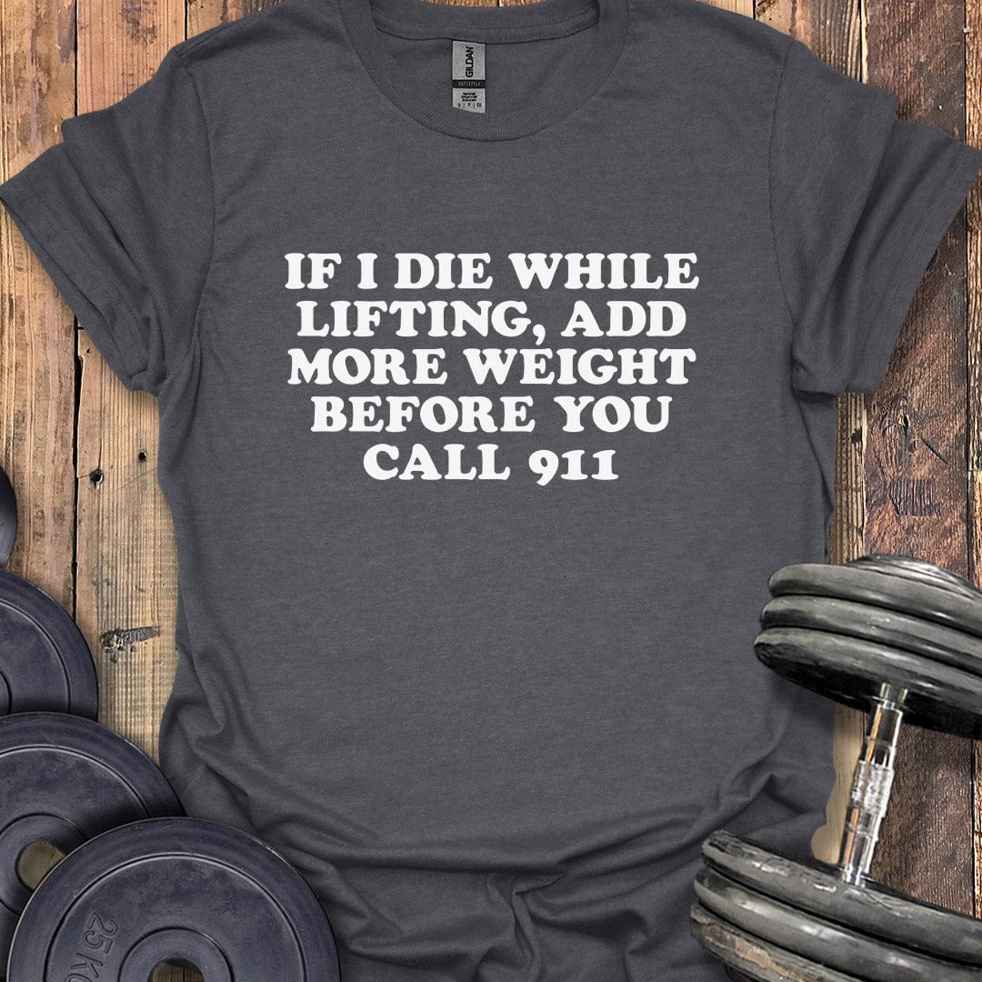 If I Die While Lifting T-Shirt