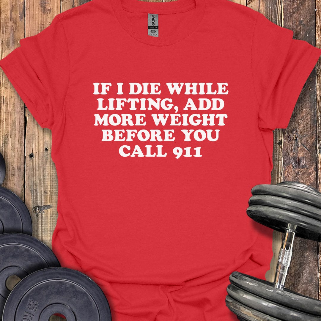 If I Die While Lifting T-Shirt