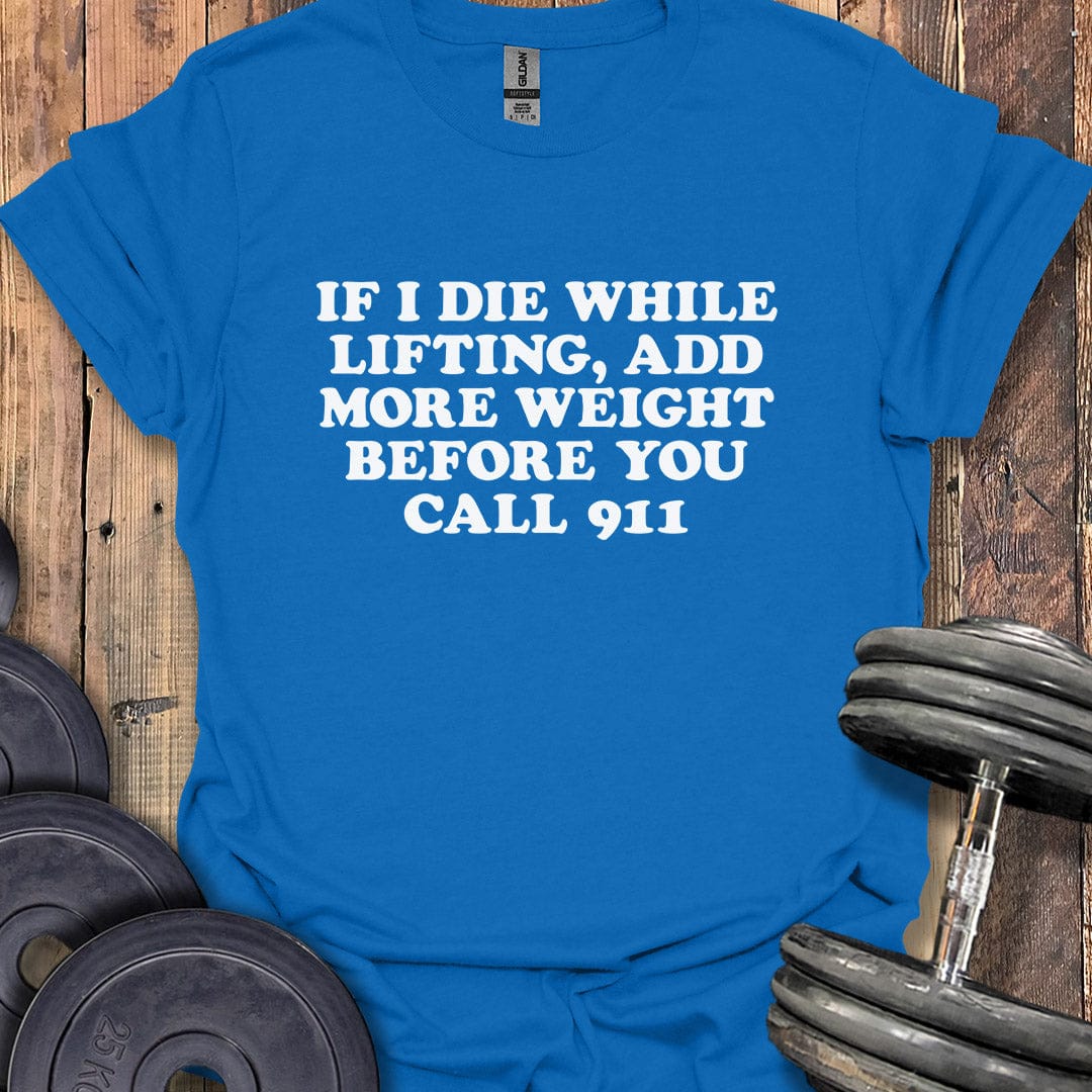 If I Die While Lifting T-Shirt