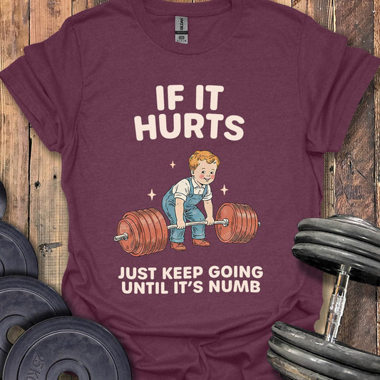 If It Hurts T-Shirt