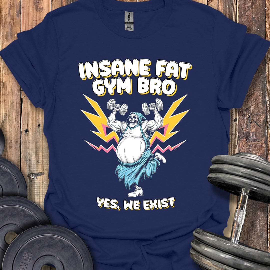 Insane Fat Gym Bro T-Shirt