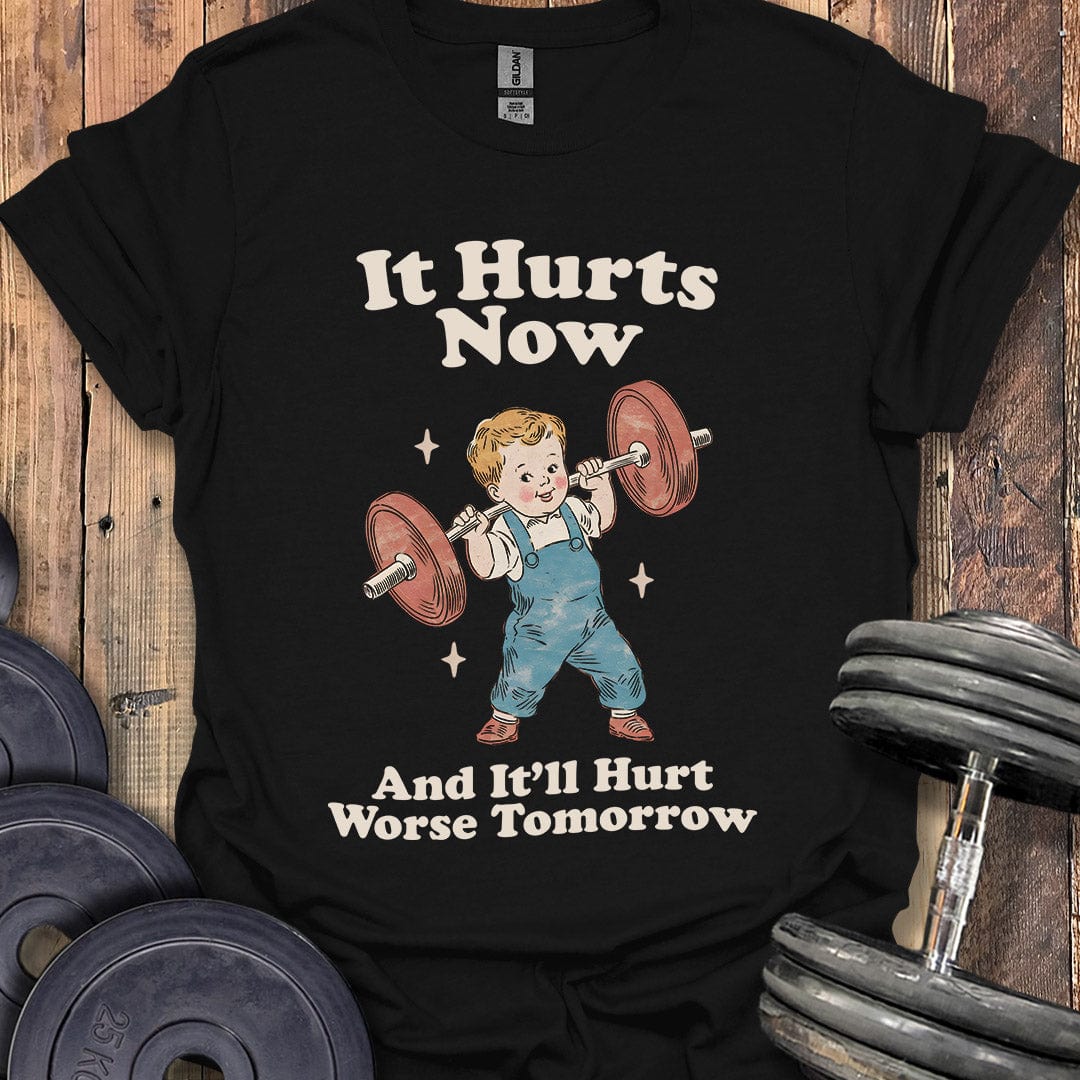 It Hurts Now T-Shirt