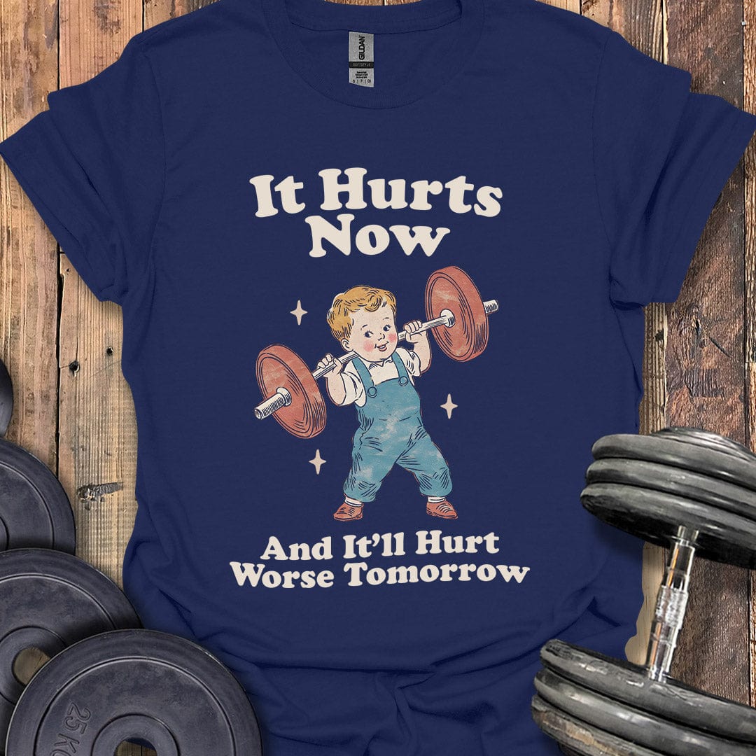 It Hurts Now T-Shirt