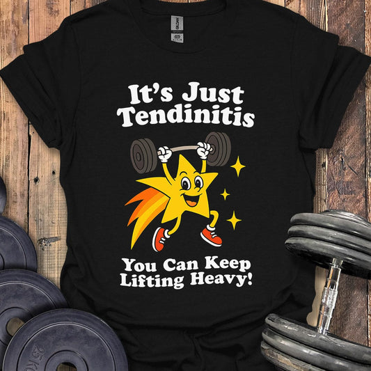 It's Just Tendinitis T-Shirt