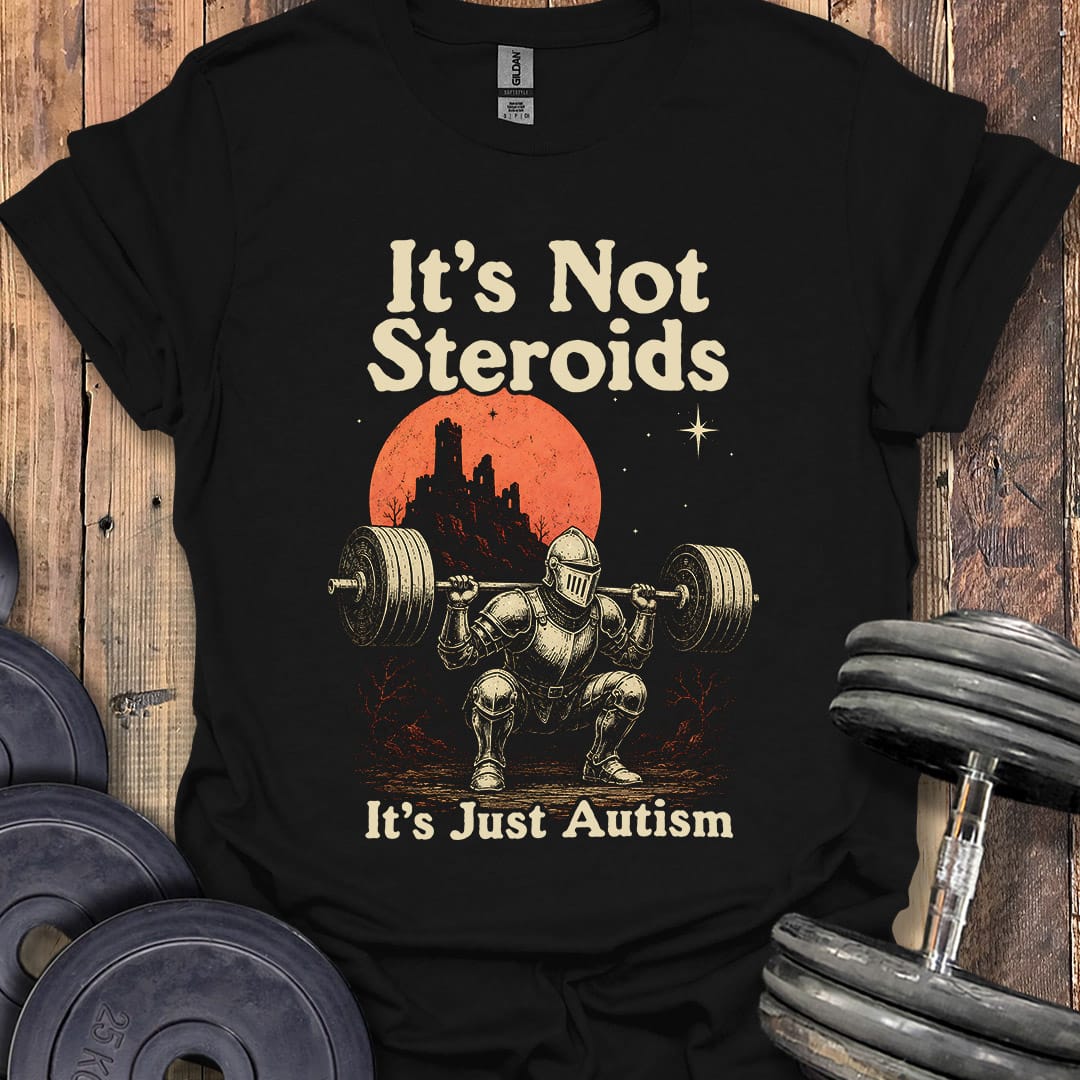 It's Not Steroids Knight T-Shirt