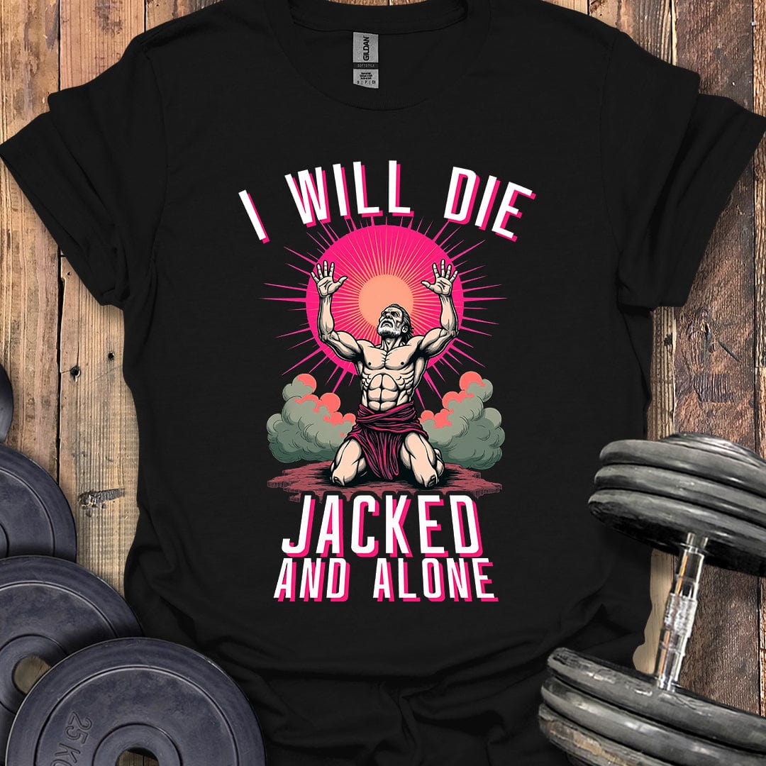 Jacked and Alone T-Shirt