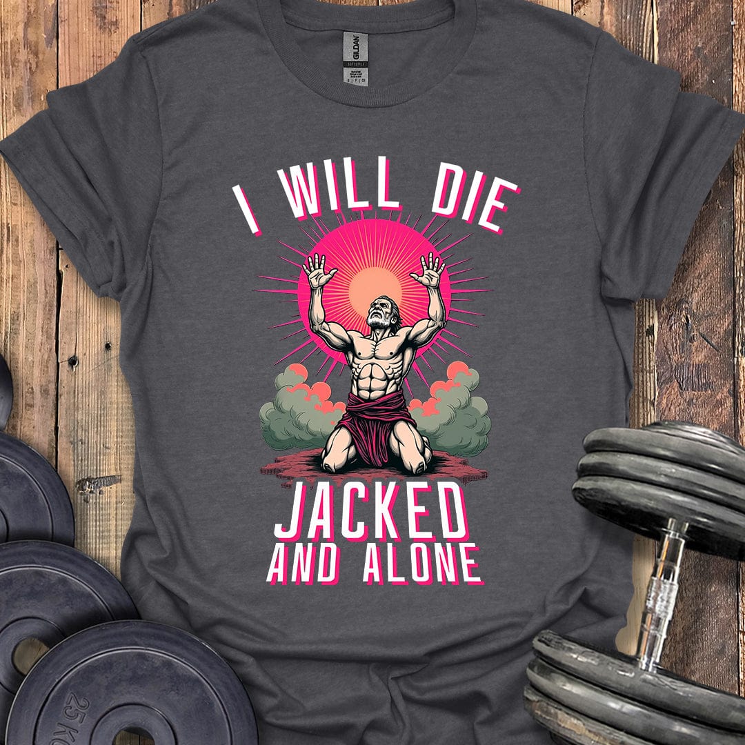 Jacked and Alone T-Shirt