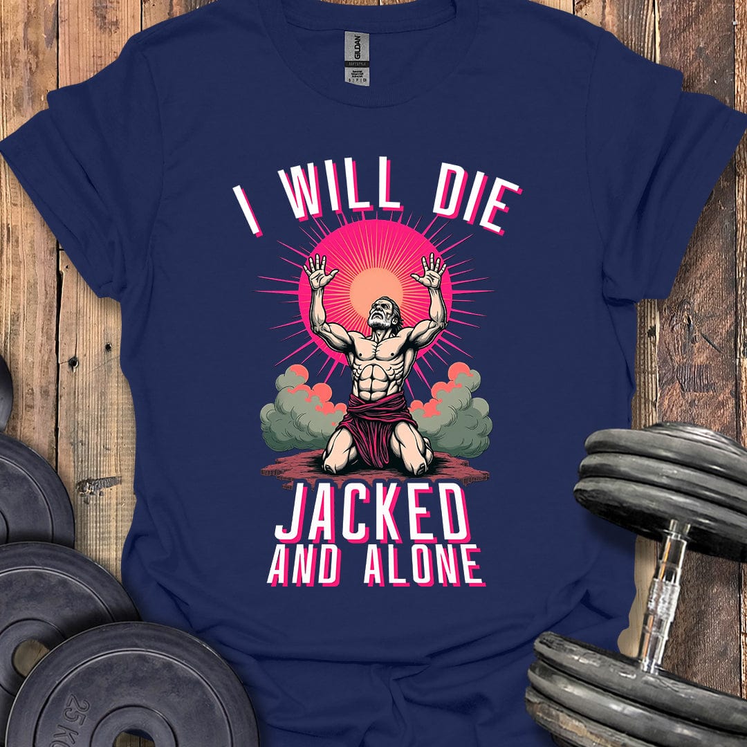 Jacked and Alone T-Shirt