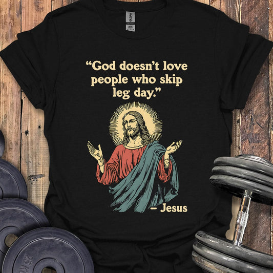 Jesus Leg Day Quote T-Shirt