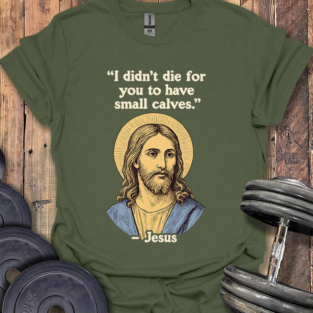 Jesus Small Calves Quote T-Shirt