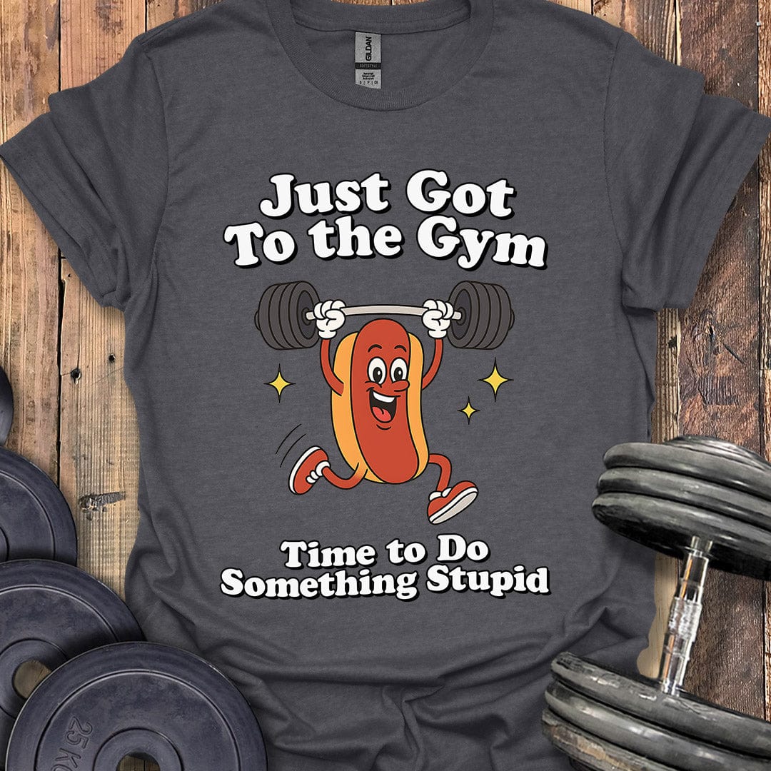Just Got to the Gym T-Shirt