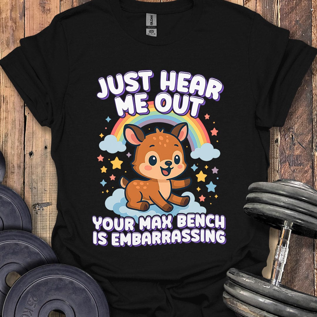 Just Hear Me Out T-Shirt