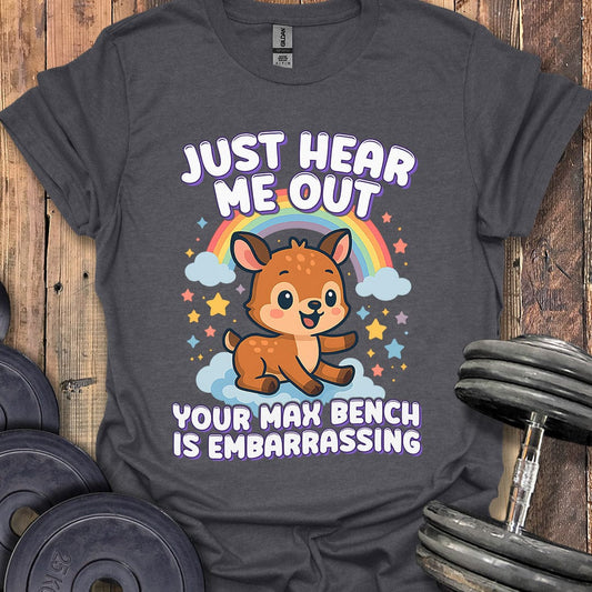 Just Hear Me Out T-Shirt