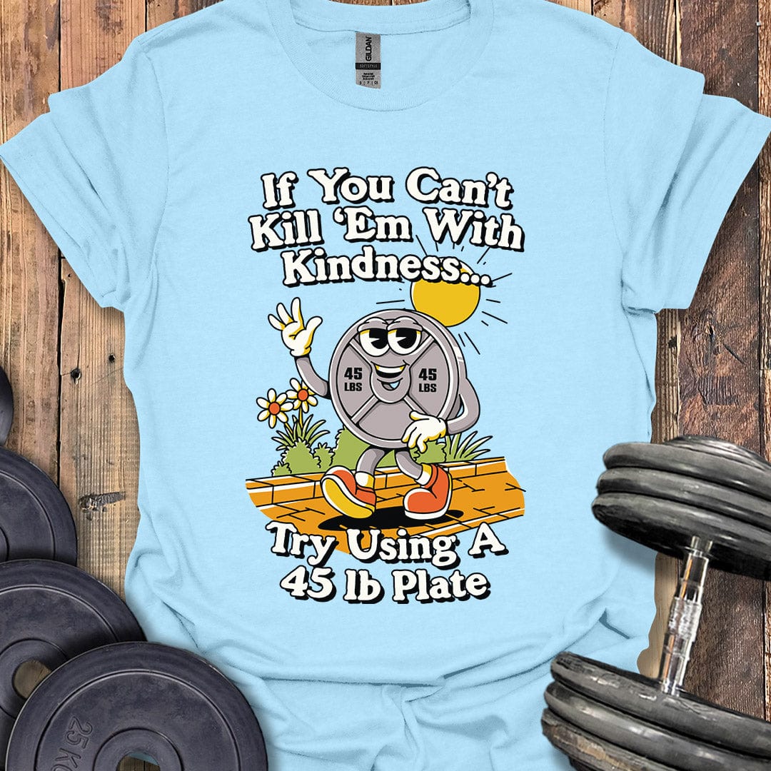 Kill 'Em With Kindness T-Shirt