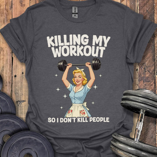 Killing My Workout T-Shirt