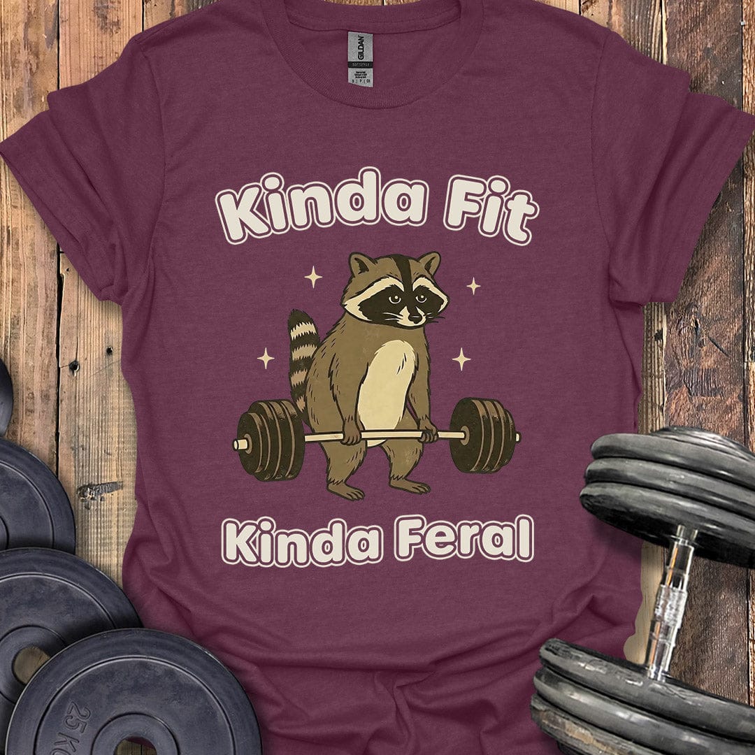 Kinda Fit, Kinda Feral T-Shirt
