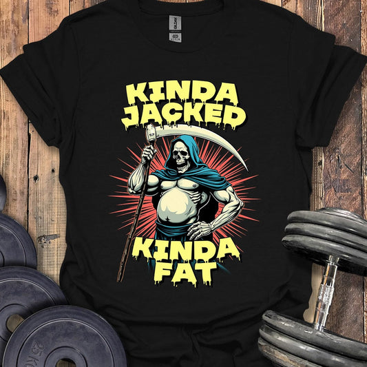 Kinda Jacked, Kinda Fat T-Shirt