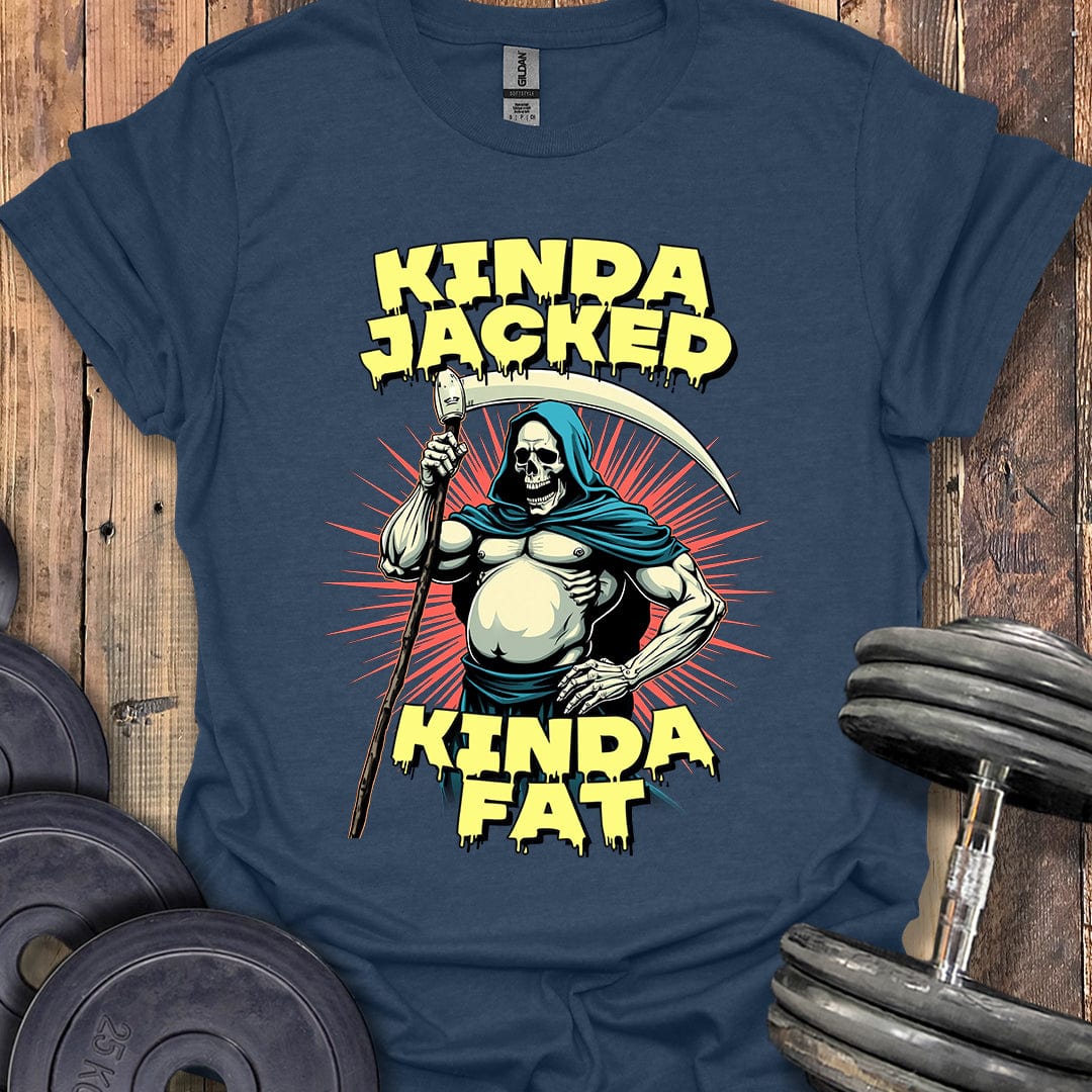 Kinda Jacked, Kinda Fat T-Shirt